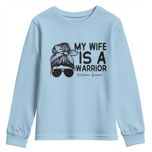 My Wife Is A Warrior Youth Sweatshirt Melanoma Awareness Husband Gift TS12 Light Blue Print Your Wear