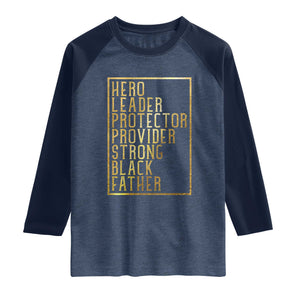 Strong Black Father Raglan Shirt Hero Leader Provider Protector Gift