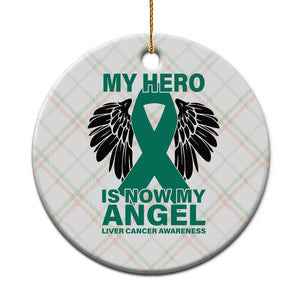 Liver Cancer Awareness Memorial Gift Ceramic Ornament My Hero Is Now My Angel