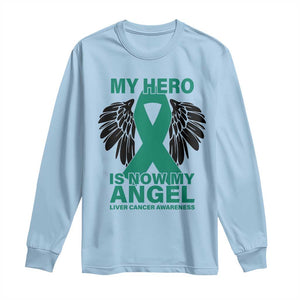 Liver Cancer Awareness Memorial Gift Long Sleeve Shirt My Hero Is Now My Angel