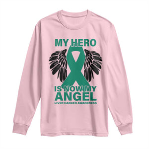 Liver Cancer Awareness Memorial Gift Long Sleeve Shirt My Hero Is Now My Angel