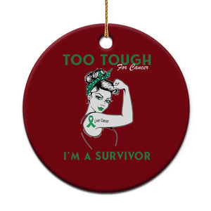 Liver Cancer Warrior Woman Gift Ceramic Ornament Too Tough For Cancer Im A Survivor