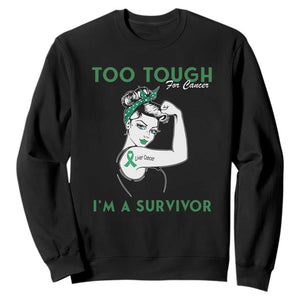 Liver Cancer Warrior Woman Gift Sweatshirt Too Tough For Cancer Im A Survivor