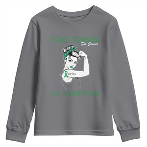 Liver Cancer Warrior Woman Gift Youth Sweatshirt Too Tough For Cancer Im A Survivor