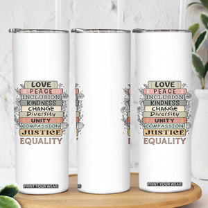 Human Rights Bookish Skinny Tumbler Kindness Peace Equality Flower For Women TS12 Print Your Wear