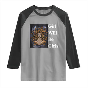 Girl Will Be Girls Raglan Shirt Medusa Mythology Feminist Women TS12 Sport Gray Black Print Your Wear