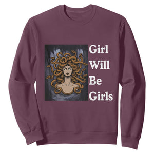 Girl Will Be Girls Sweatshirt Medusa Mythology Feminist Women TS12 Maroon Print Your Wear