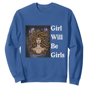 Girl Will Be Girls Sweatshirt Medusa Mythology Feminist Women TS12 Royal Blue Print Your Wear
