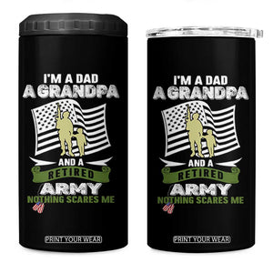 Retired Army 4 in 1 Can Cooler Tumbler Funny I Am A Dad A Grandpa Nothing Scares Me TS12 One Size: 16 oz Black Print Your Wear