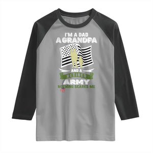 Retired Army Raglan Shirt Funny I Am A Dad A Grandpa Nothing Scares Me TS12 Sport Gray Black Print Your Wear