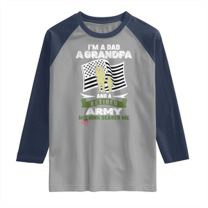 Retired Army Raglan Shirt Funny I Am A Dad A Grandpa Nothing Scares Me TS12 Sport Gray Navy Print Your Wear