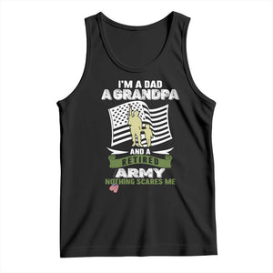 Retired Army Tank Top Funny I Am A Dad A Grandpa Nothing Scares Me TS12 Black Print Your Wear