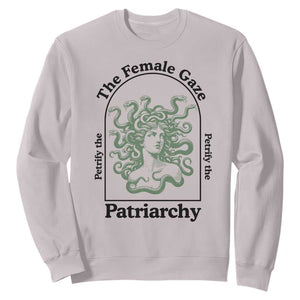 Feminist Sweatshirt The Female Gaze Petrify The Patriarchy Mythology Medusa TS12 Ice Gray Print Your Wear