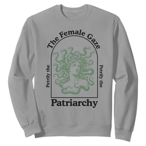 Feminist Sweatshirt The Female Gaze Petrify The Patriarchy Mythology Medusa TS12 Sport Gray Print Your Wear