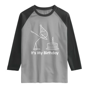 Dabbing Stickman Party Humor Gift Raglan Shirt It Is My Birthday