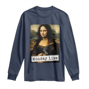 Monday Lisa Coffee Lover Long Sleeve Shirt Funny Mona Lisa Art Parody Graphic Tired Work