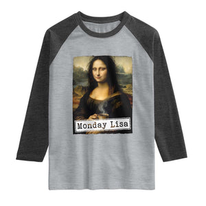 Monday Lisa Coffee Lover Raglan Shirt Funny Mona Lisa Art Parody Graphic Tired Work