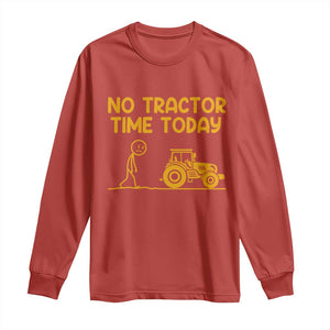 Funny Farm Life Stickman Meme Long Sleeve Shirt No Tractor Time Today