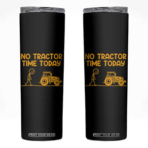 Funny Farm Life Stickman Meme Skinny Tumbler No Tractor Time Today