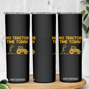 Funny Farm Life Stickman Meme Skinny Tumbler No Tractor Time Today