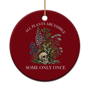 Funny Botanical Skull Dark Humor Ceramic Ornament All Plants Are Edible Some Only Once