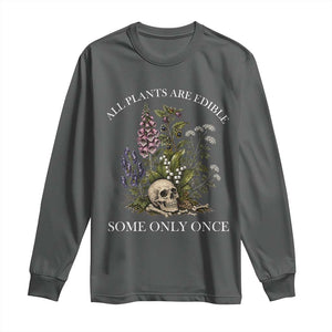 Funny Botanical Skull Dark Humor Long Sleeve Shirt All Plants Are Edible Some Only Once