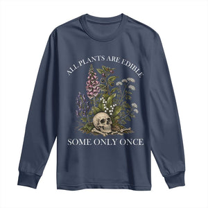 Funny Botanical Skull Dark Humor Long Sleeve Shirt All Plants Are Edible Some Only Once