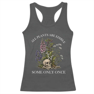 Funny Botanical Skull Dark Humor Racerback Tank Top All Plants Are Edible Some Only Once