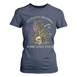 Funny Botanical Skull Dark Humor T Shirt For Women All Plants Are Edible Some Only Once