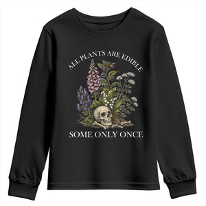 Funny Botanical Skull Dark Humor Youth Sweatshirt All Plants Are Edible Some Only Once