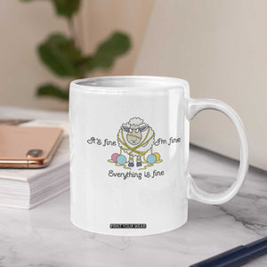 Its Fine I am Fine Everything Is Fine Coffee Mug Funny Sheep Yarn Chaos TS12 Print Your Wear