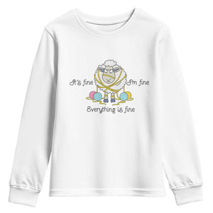 Its Fine I am Fine Everything Is Fine Youth Sweatshirt Funny Sheep Yarn Chaos TS12 White Print Your Wear