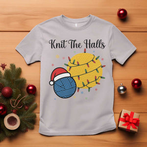 Knit The Halls T Shirt Funny Knitters Christmas Gift TS12 Ice Gray Print Your Wear