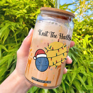 Knit The Halls Glass Can Funny Knitters Christmas Gift TS12 White Print Your Wear