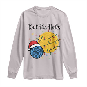 Knit The Halls Long Sleeve Shirt Funny Knitters Christmas Gift TS12 Ice Gray Print Your Wear
