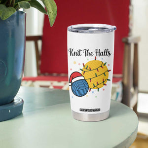 Knit The Halls Tumbler Cup Funny Knitters Christmas Gift TS12 Print Your Wear