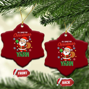 All I Want For Xmas Is Yarn Ceramic Ornament Knitting Xmas TS12 Print Your Wear