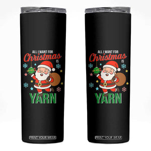 All I Want For Christmas Is Yarn Skinny Tumbler Knitting Christmas TS12 Black Print Your Wear