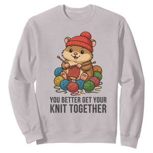 Cute Hamster Knitting Sweatshirt You Better Get Your Knit Together TS12 Ice Gray Print Your Wear