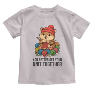 Cute Hamster Knitting Toddler T Shirt You Better Get Your Knit Together TS12 Ice Gray Print Your Wear