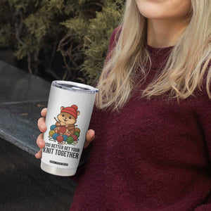 Cute Hamster Knitting Tumbler Cup You Better Get Your Knit Together TS12 Print Your Wear
