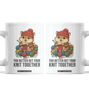 Cute Hamster Knitting Coffee Mug You Better Get Your Knit Together TS12 White Print Your Wear