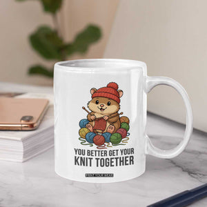 Cute Hamster Knitting Coffee Mug You Better Get Your Knit Together TS12 Print Your Wear