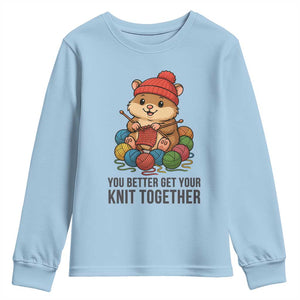 Cute Hamster Knitting Youth Sweatshirt You Better Get Your Knit Together TS12 Light Blue Print Your Wear