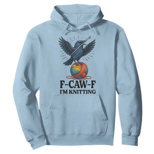 F Caw F I Am Knitting Hoodie Funny Raven Gift For Knitter TS12 Light Blue Print Your Wear