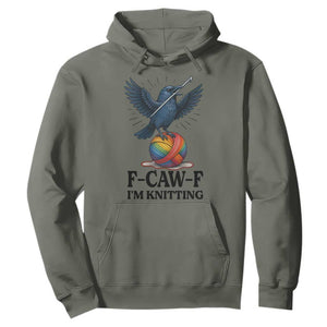 F Caw F I Am Knitting Hoodie Funny Raven Gift For Knitter TS12 Military Green Print Your Wear