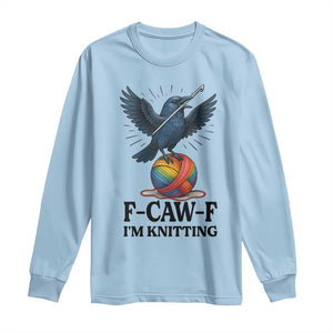 F Caw F I Am Knitting Long Sleeve Shirt Funny Raven Gift For Knitter TS12 Light Blue Print Your Wear