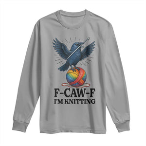F Caw F I Am Knitting Long Sleeve Shirt Funny Raven Gift For Knitter TS12 Sport Gray Print Your Wear