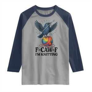 F Caw F I Am Knitting Raglan Shirt Funny Raven Gift For Knitter TS12 Sport Gray Navy Print Your Wear