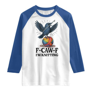 F Caw F I Am Knitting Raglan Shirt Funny Raven Gift For Knitter TS12 White Royal Print Your Wear